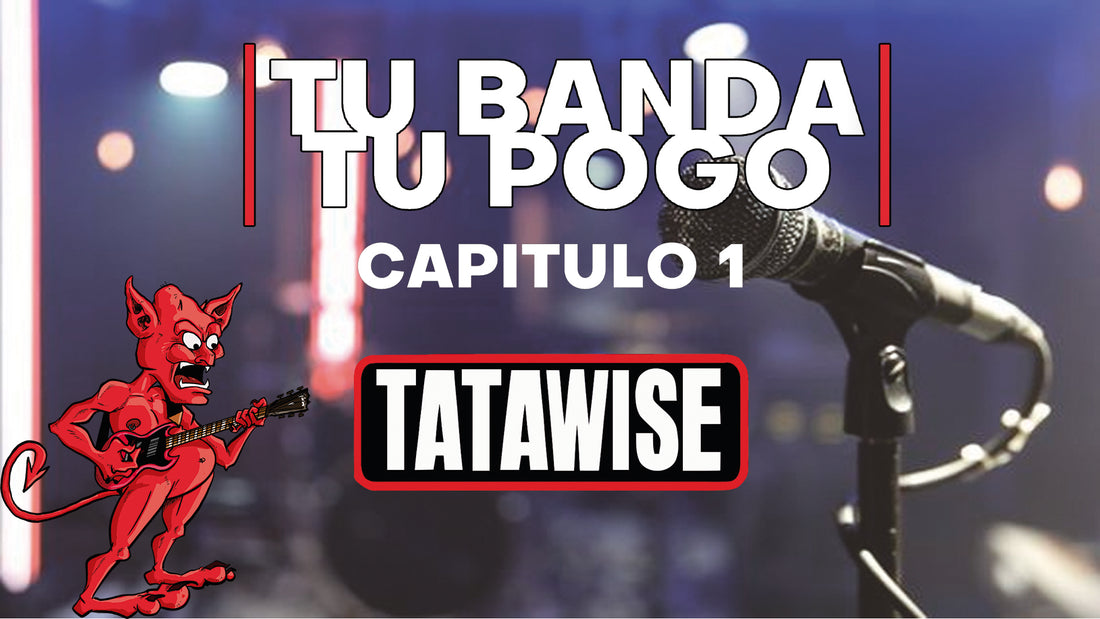 Tu Banda, Tu Pogo. Capítulo 1: TATAWISE