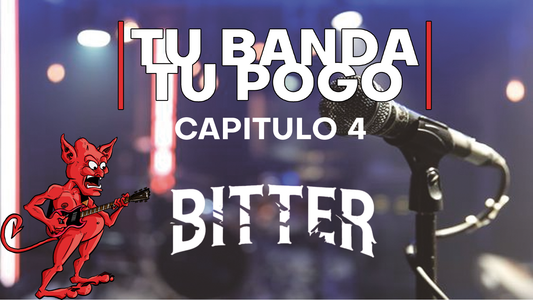 Tu Banda, Tu Pogo. Capítulo 4: BITTER