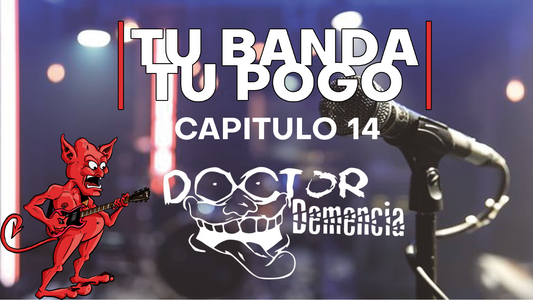 Tu Banda, Tu Pogo. Capítulo 14: Doctor Demencia