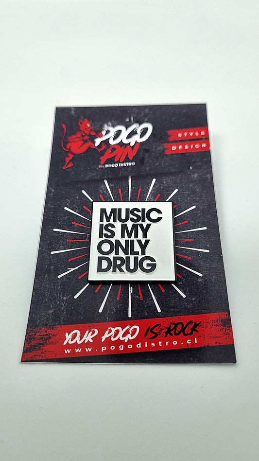 Pin Music-Is-My-Only-Drug