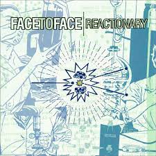 Face To Face - Reactionary