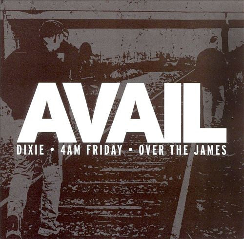 Avail - Dixie / 4AM Friday / Over The James