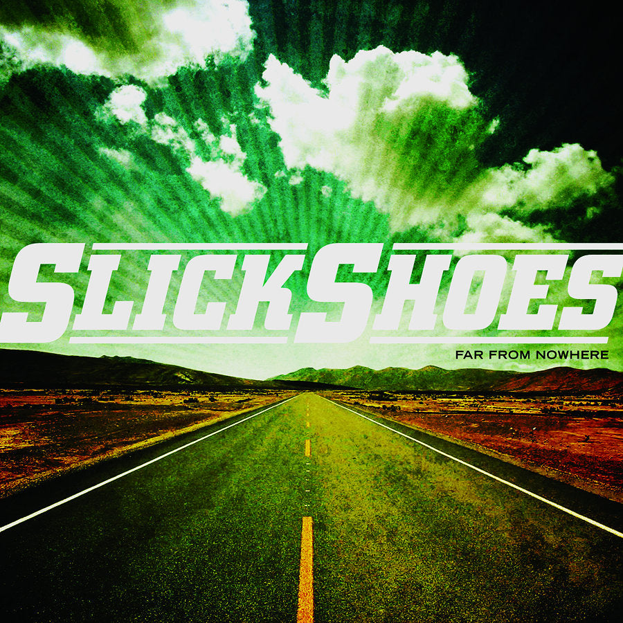 Slick Shoes - Far From Nowhere