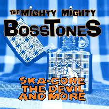 The Mighty Mighty Bosstones - Ska-Core, The Devil And More