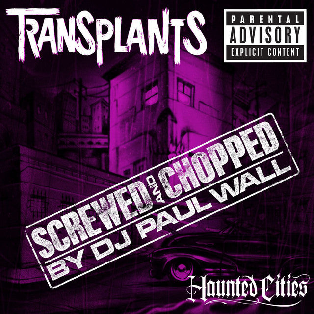 Transplants - Haunted Cities: Screwed And Chopped By DJ Paul Wall